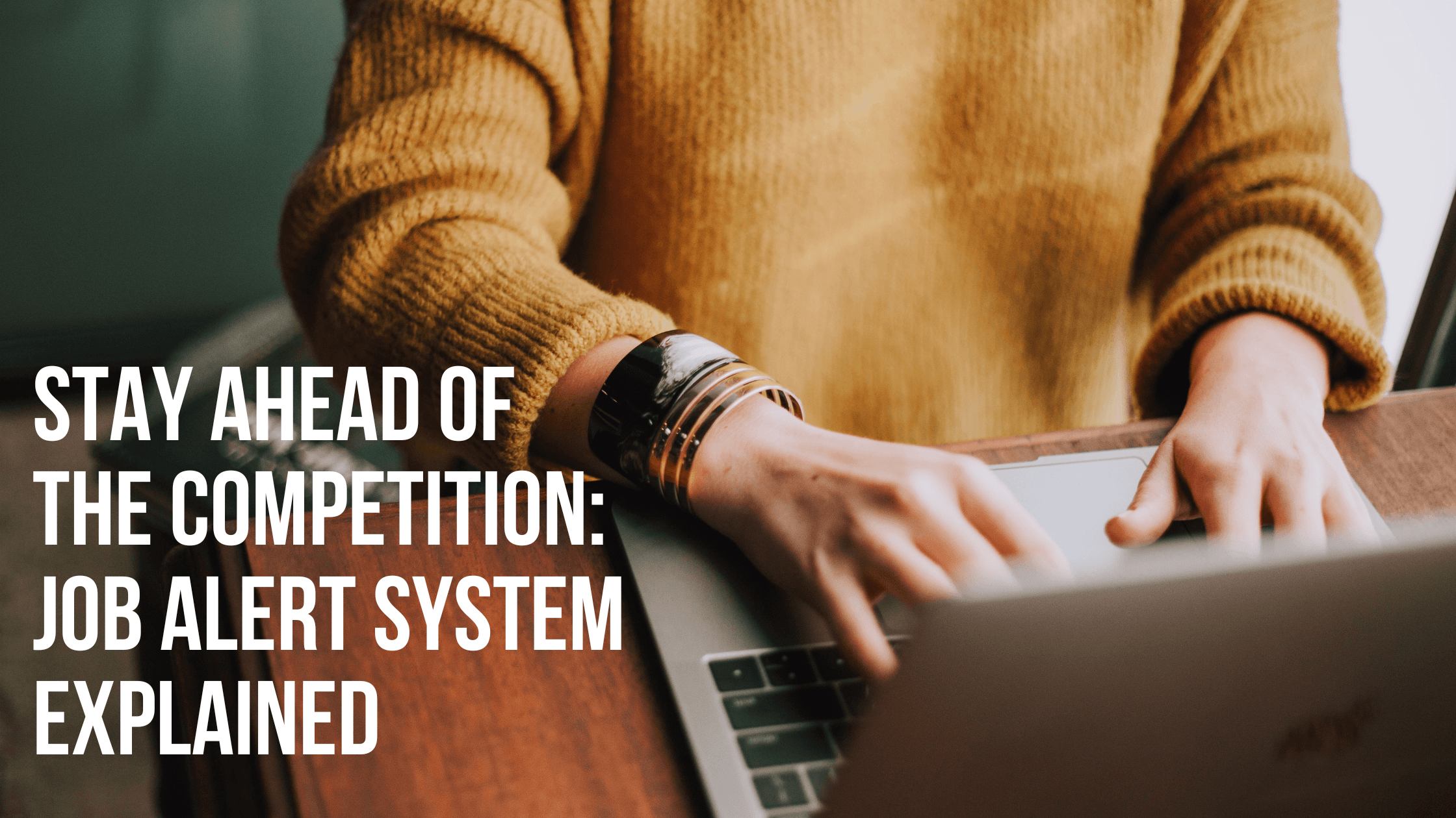 Stay Ahead of the Competition Job Alert System Explained.png